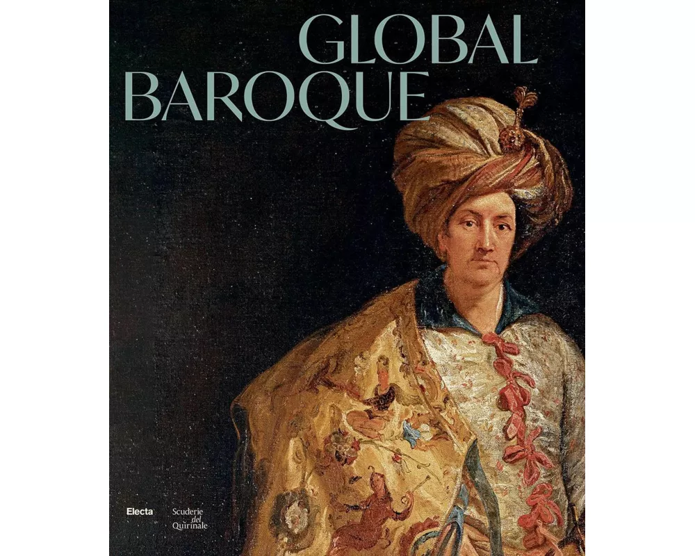 Global Baroque. The World in Rome in the Age of Bernini