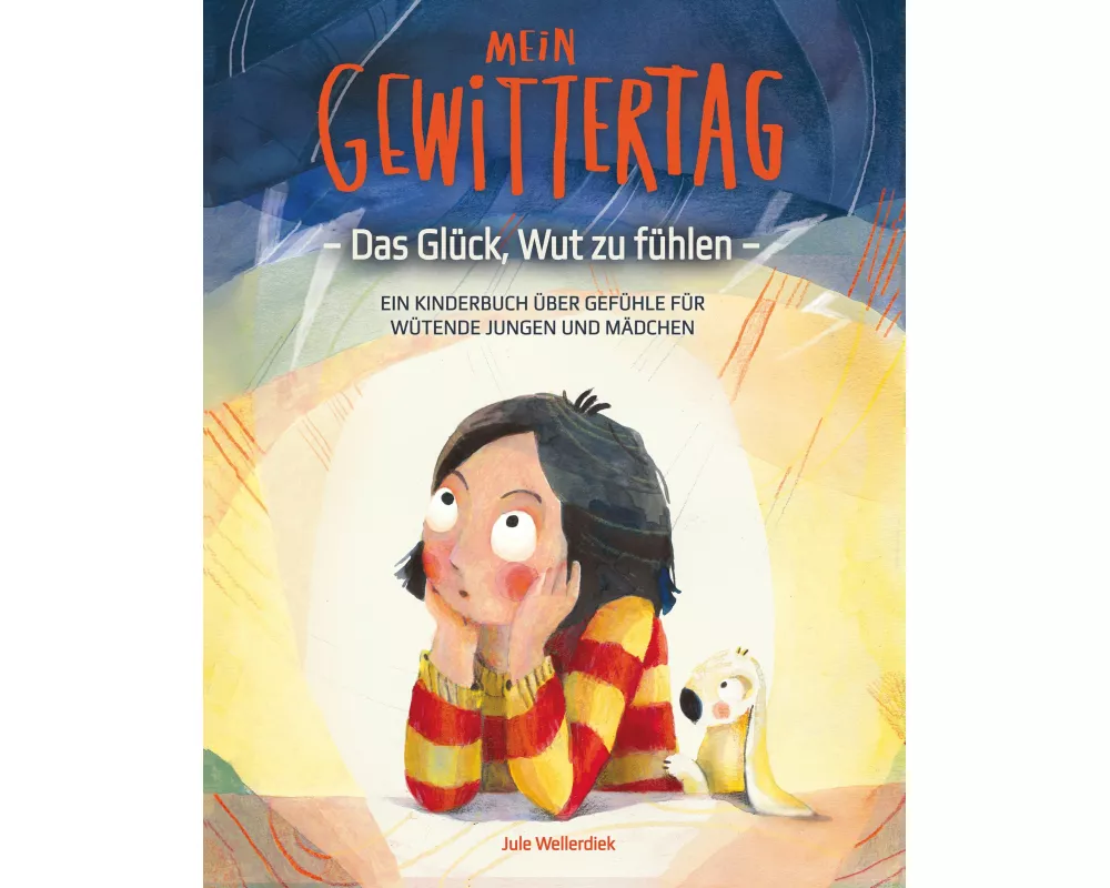 Mein Gewittertag: Das Glück, Wut zu fühlen - ein Kinderbuch über Gefühle für wütende Jungen und Mädchen