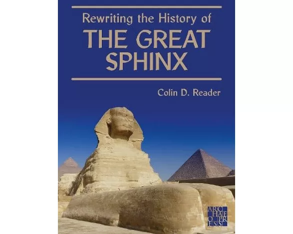 Rewriting the History of the Great Sphinx