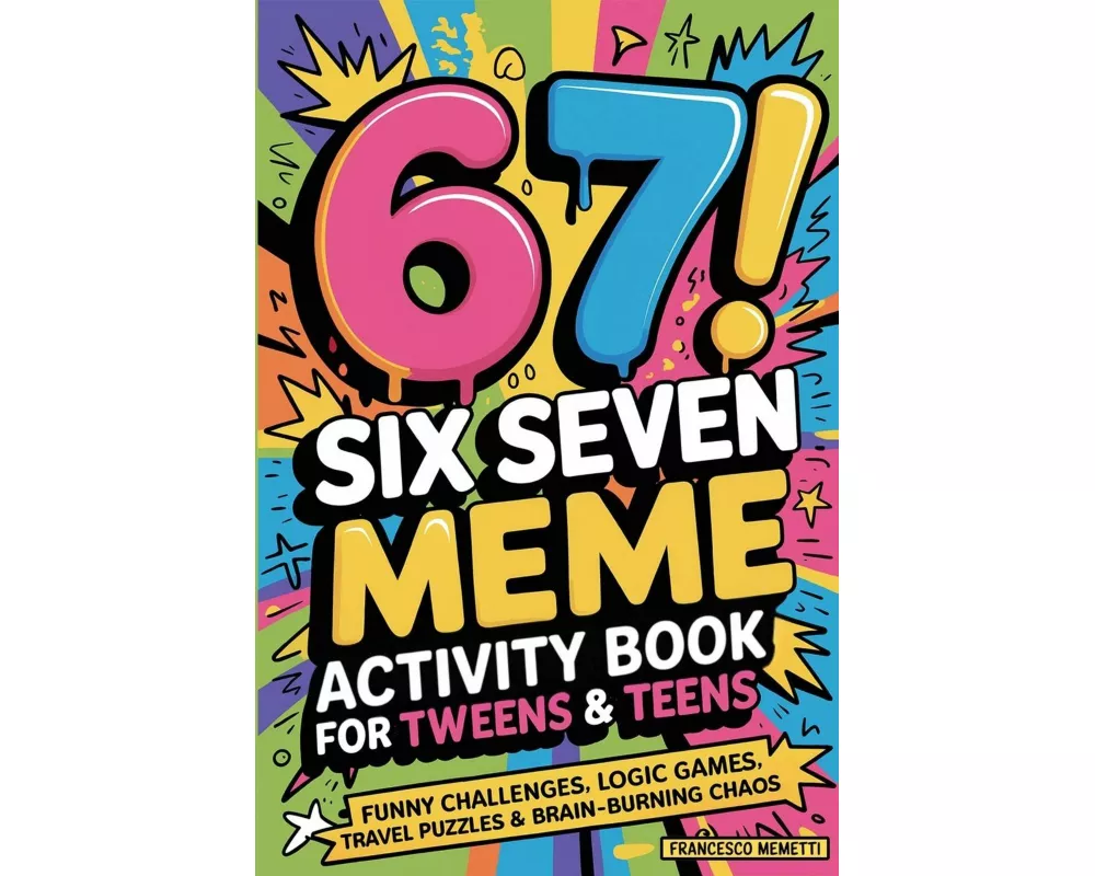 6-7! SIX SEVEN Meme Activity Book for Tweens & Teens