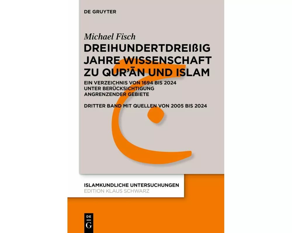 Dreihundertdreißig Jahre Wissenschaft zu Qur’ān und Islam