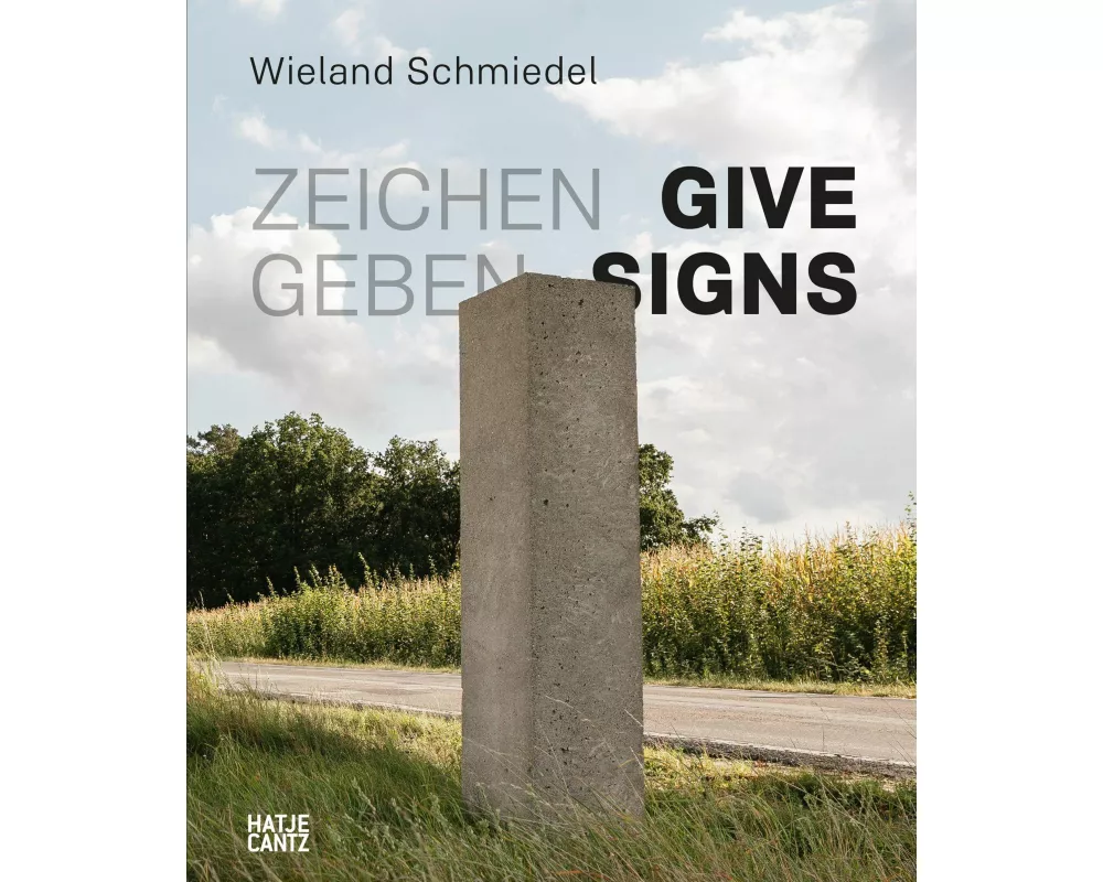 Wieland Schmiedel. Zeichen geben / Give Signs
