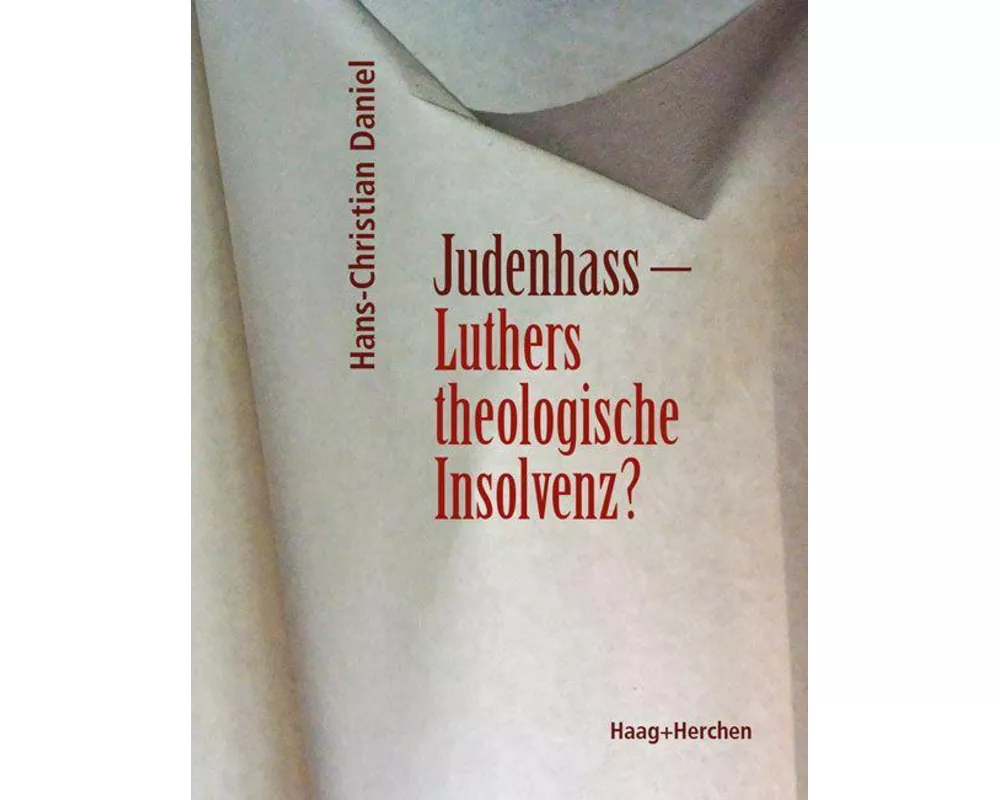 Judenhass - Luthers theologische Insolvenz?