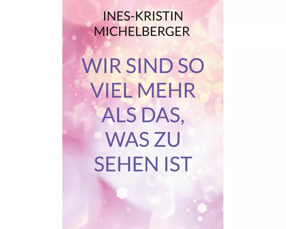Wir sind so viel mehr, als das was zu sehen ist