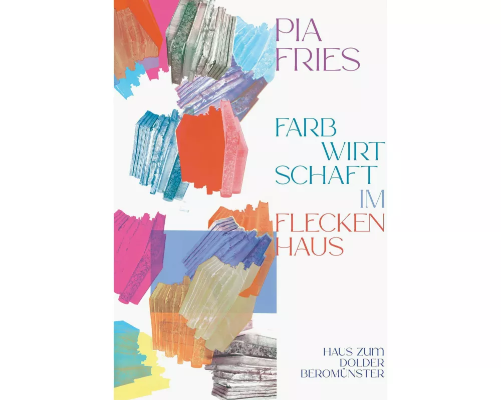 Pia Fries: farbwirtschaft im fleckenhaus