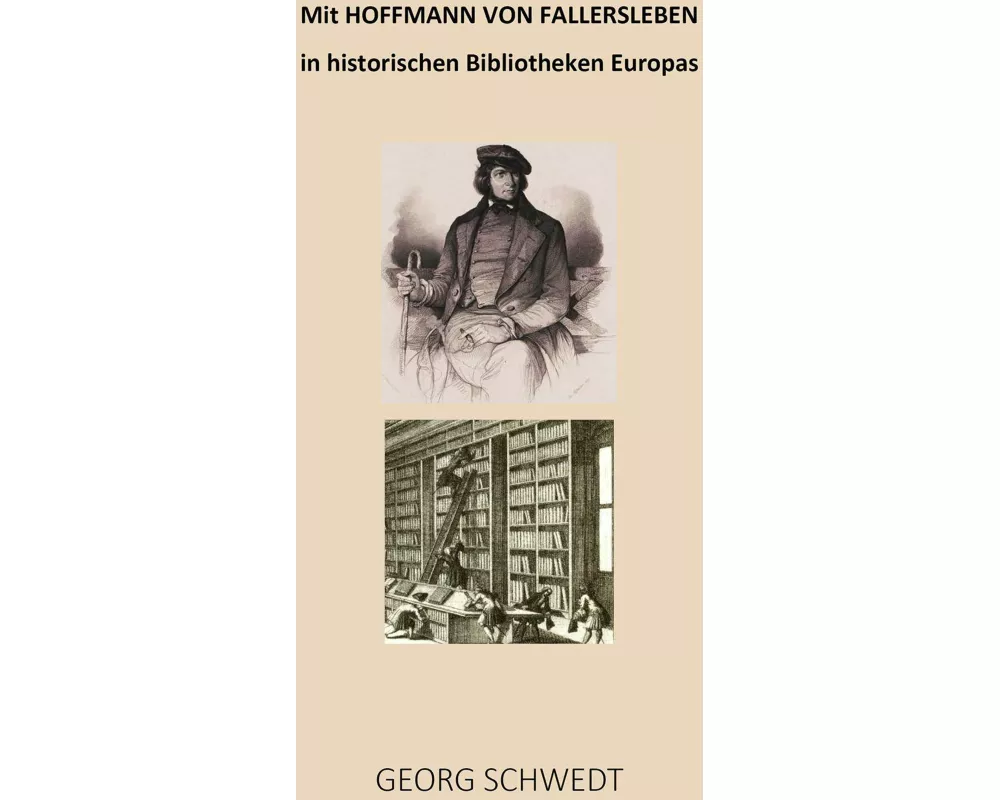 Mit Hoffmann von Fallersleben in historischen Bibliotheken Europas