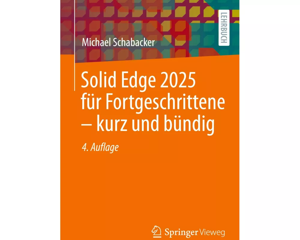 Solid Edge 2025 für Fortgeschrittene – kurz und bündig