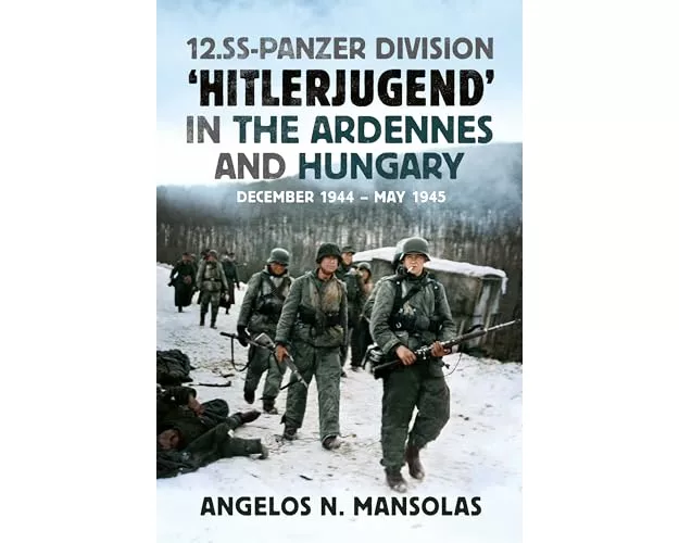 12.SS Panzer Division 'Hitlerjugend' in the Ardennes and Hungary