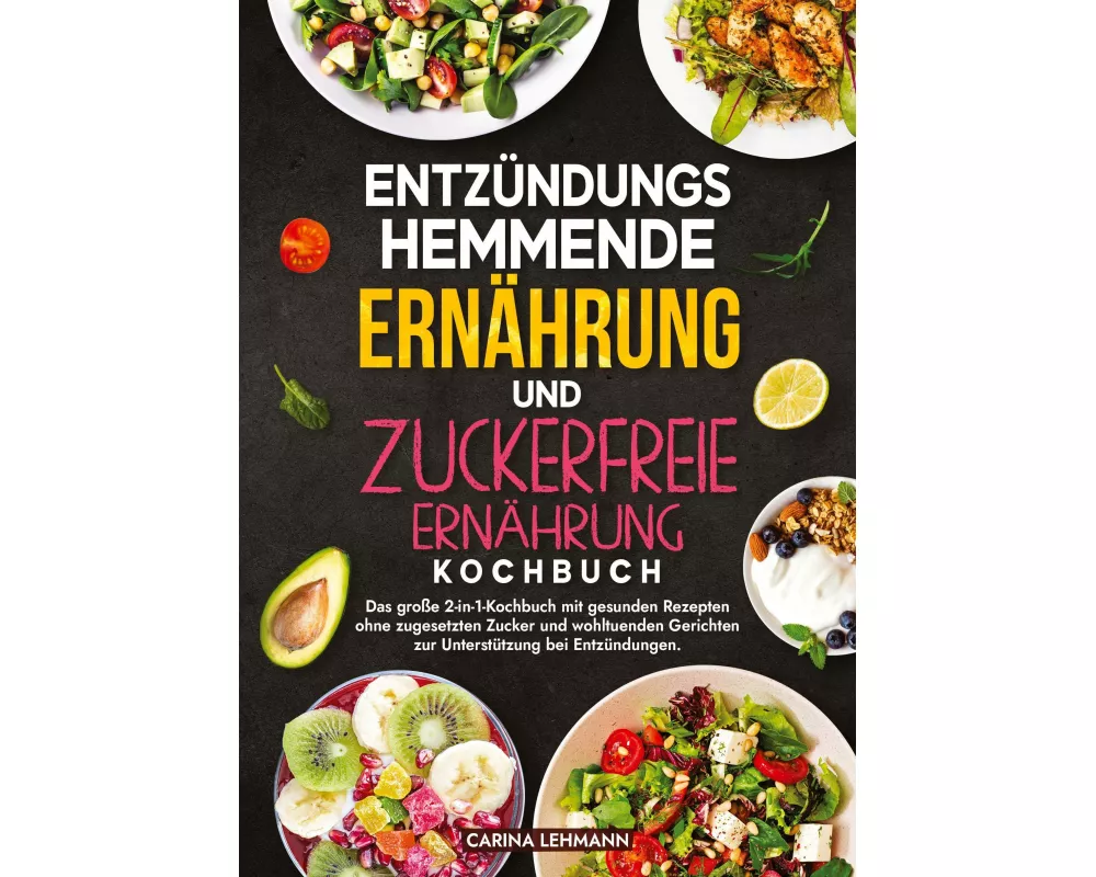 Entzündungshemmende Ernährung und Zuckerfreie Ernährung Kochbuch