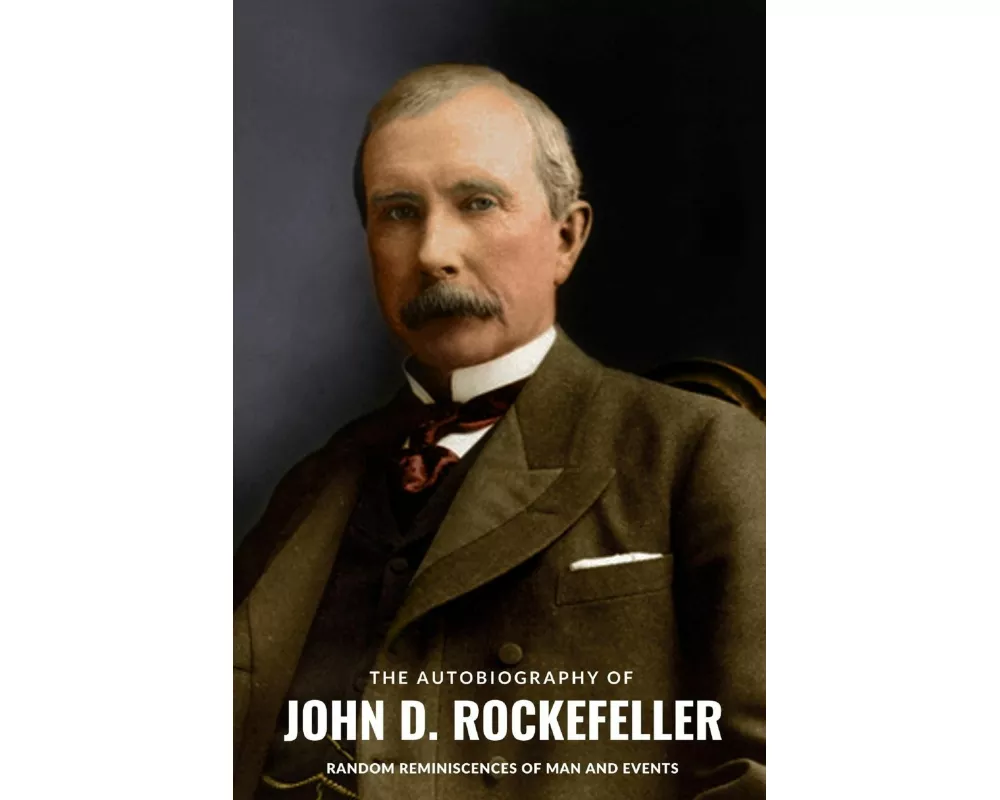 The Autobiography of John D. Rockefeller