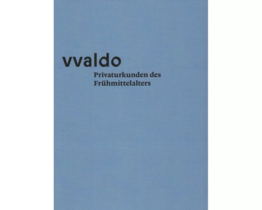 vvaldo - Privaturkunden des Frühmittelalters