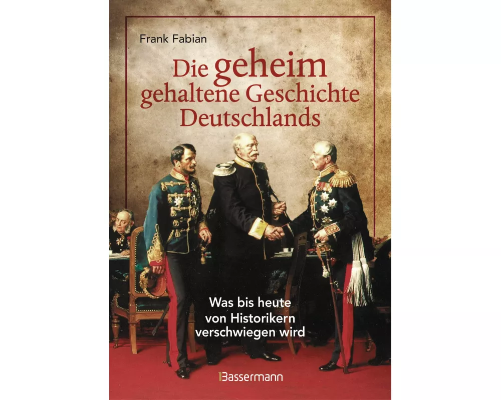 Die geheim gehaltene Geschichte Deutschlands