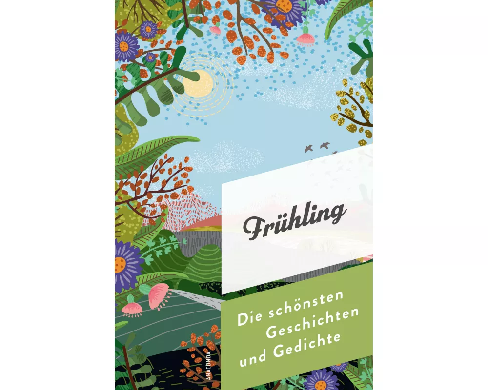 Frühling. Die schönsten Geschichten und Gedichte