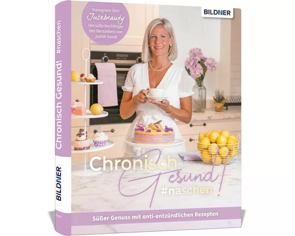 Chronisch Gesund #naschen - Süßer Genuss mit anti-entzündlichen Rezepten