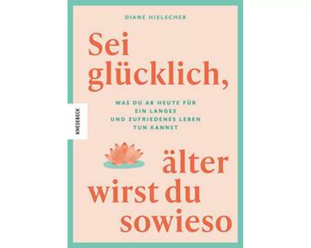 Sei glücklich, älter wirst du sowieso