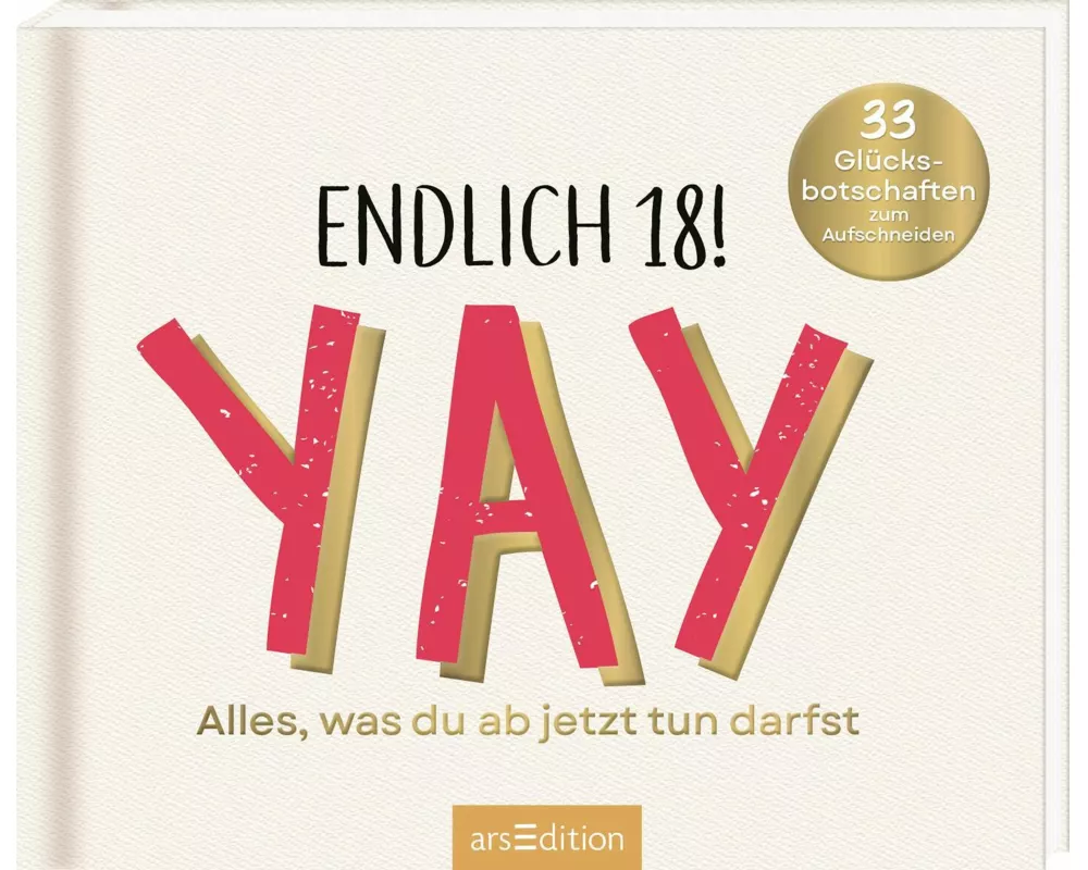Endlich 18! Yay! Alles, was du ab jetzt tun darfst