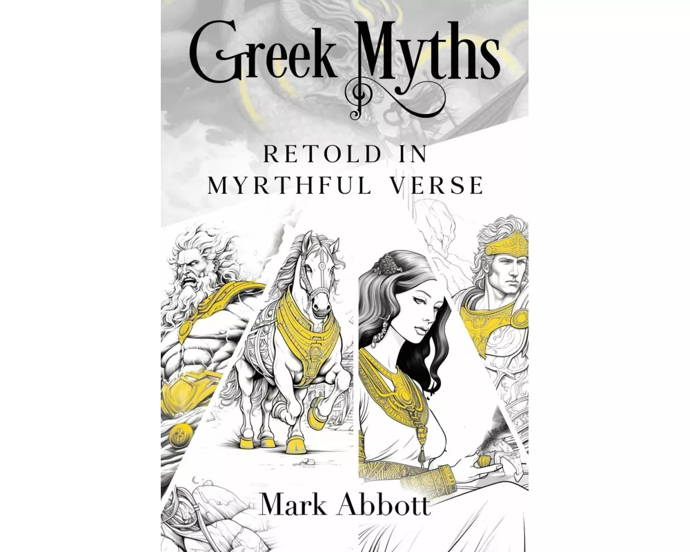 Greek Myths - Retold in myrthful verse