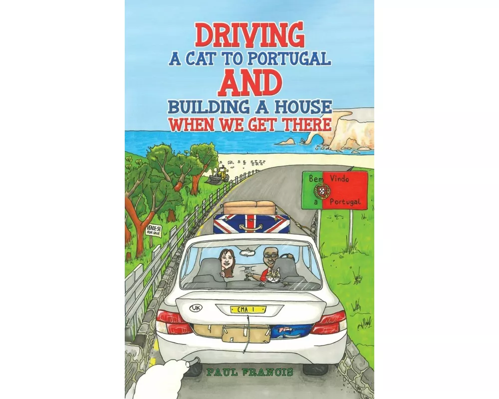 Driving a Cat to Portugal and Building a House When We Get There