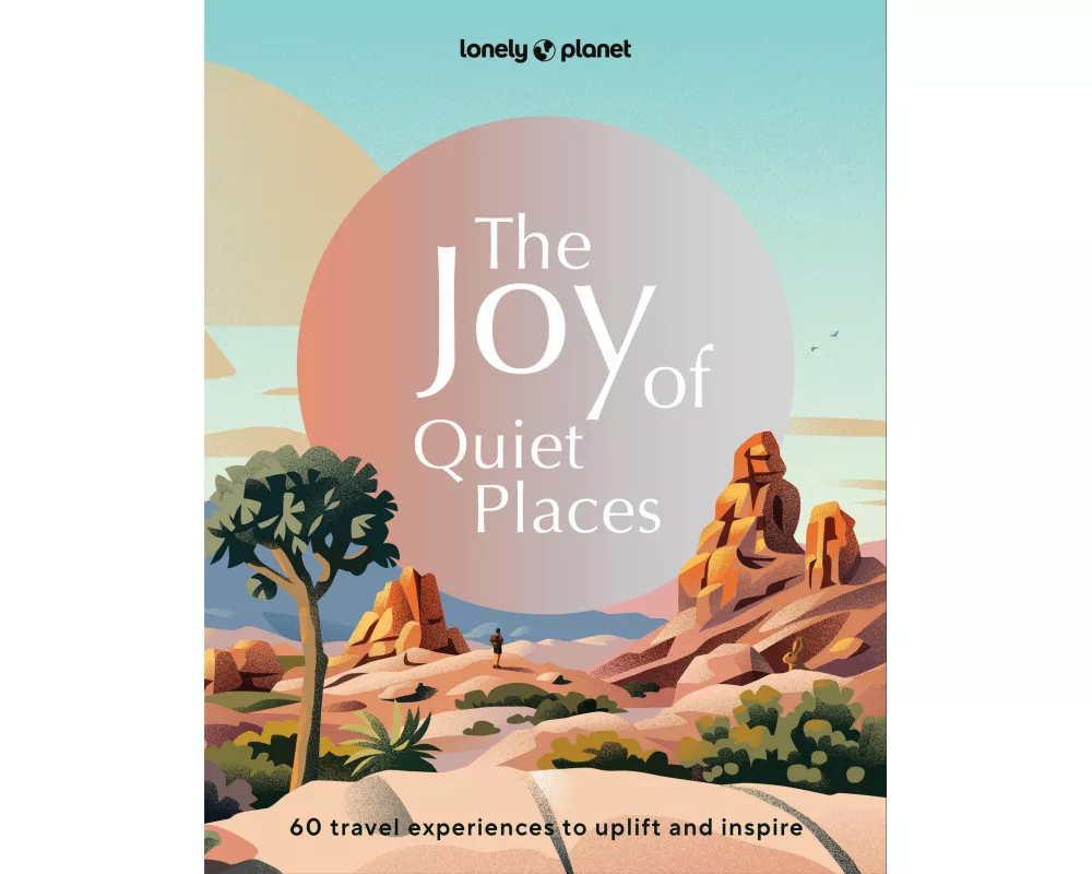 Lonely Planet The Joy of Quiet Places