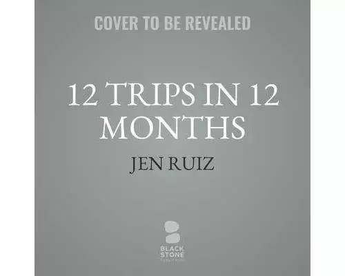 12 Trips in 12 Months