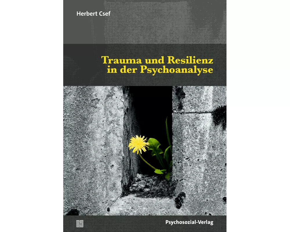 Trauma und Resilienz in der Psychoanalyse