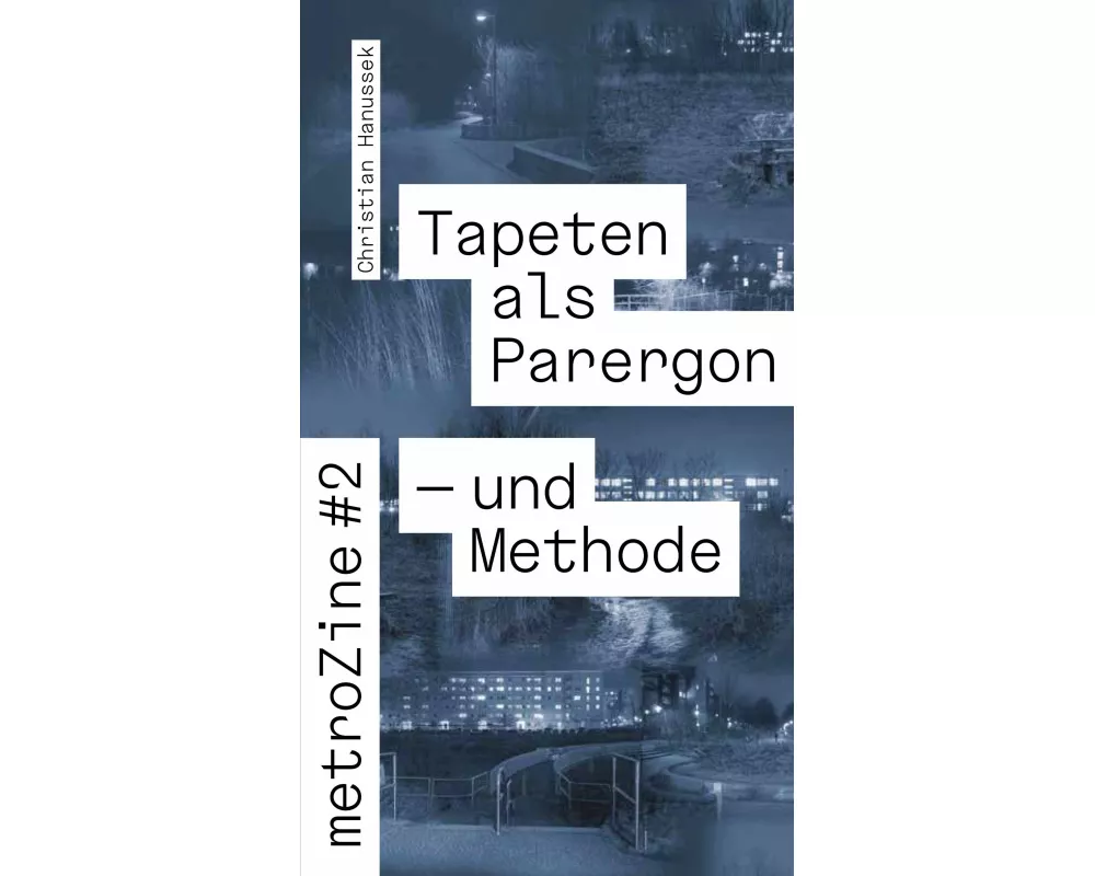 metroZines #2 Die Tapete als Parergon - und Methode