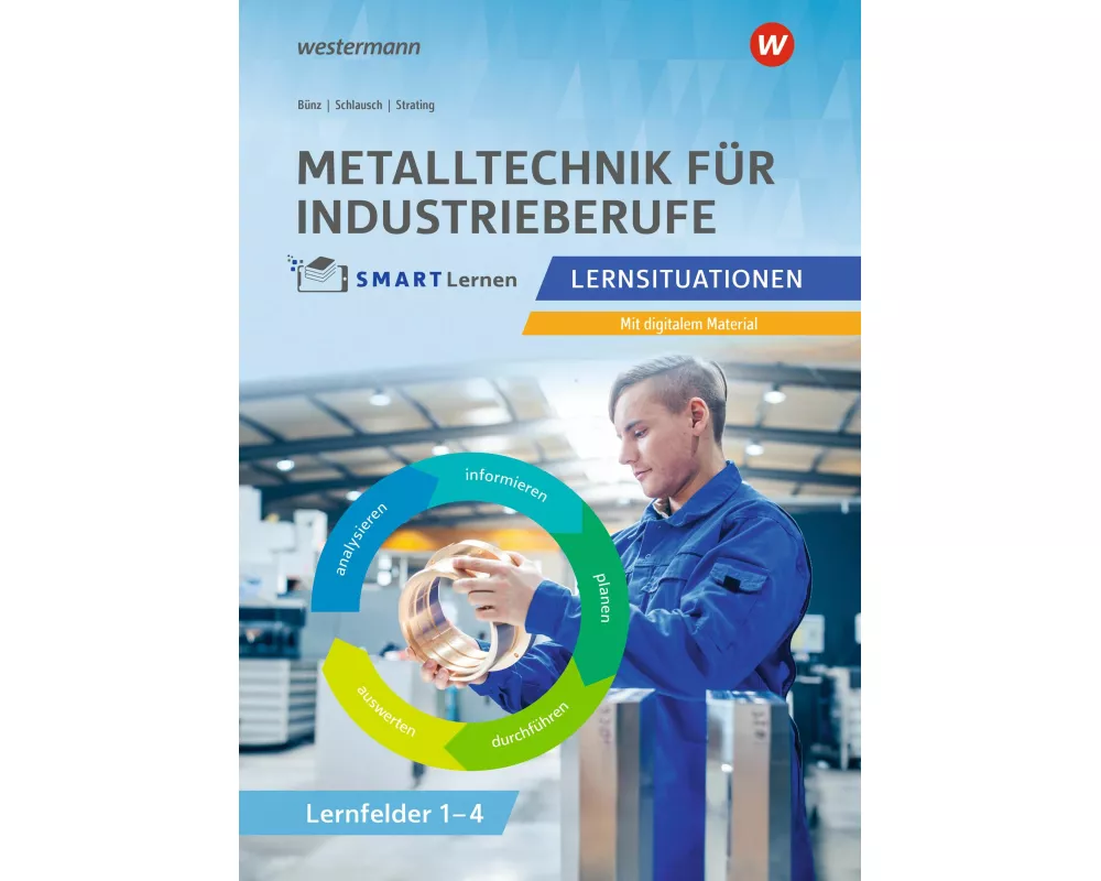 Metall SMART Lernen. Metalltechnik Lernfelder 1-4. Lernsituationen
