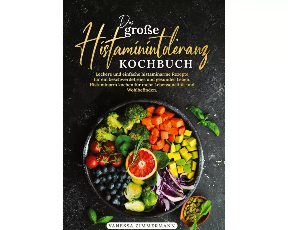 Das große Histaminintoleranz Kochbuch
