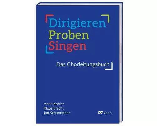 Dirigieren - Proben - Singen. Das Chorleitungsbuch