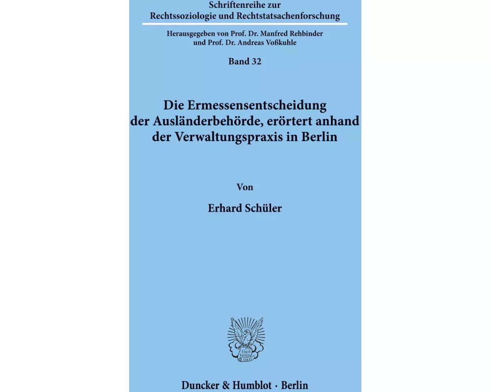 Die Ermessensentscheidung der Ausländerbehörde, erörtert anhand der Verwaltungspraxis in Berlin