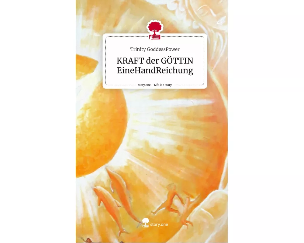 KRAFT der GÖTTIN EineHandReichung. Life is a Story - story.one