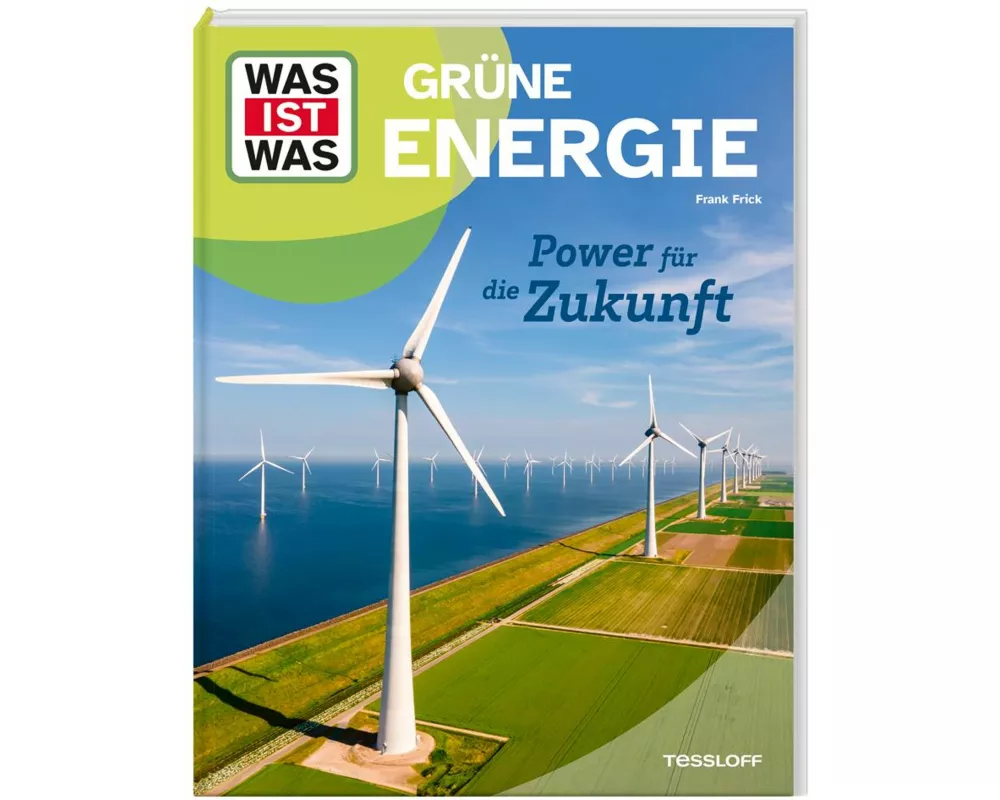 WAS IST WAS Grüne Energie. Power für die Zukunft