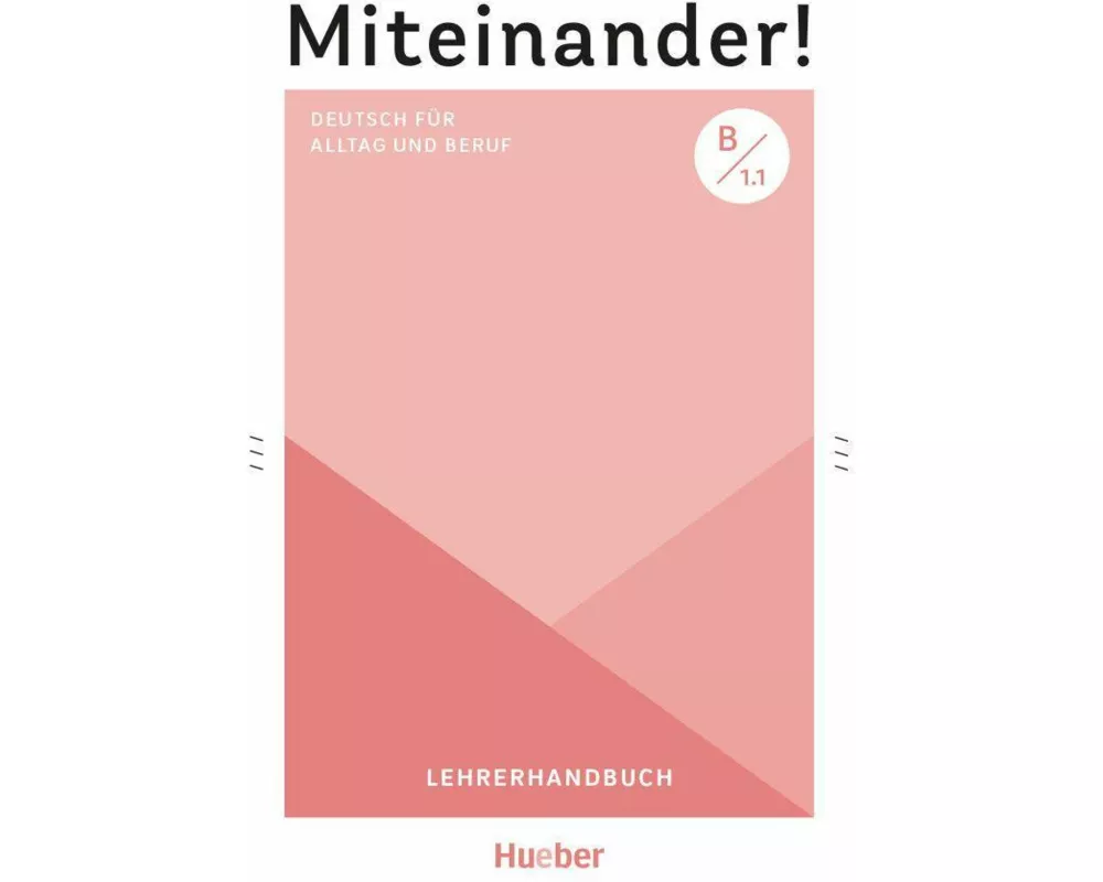 Miteinander! Deutsch für Alltag und Beruf B1.1