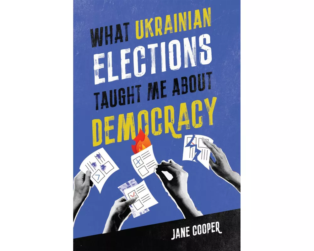 What Ukrainian Elections Taught Me about Democracy