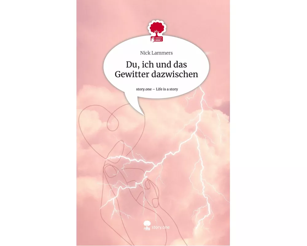 Du, ich und das Gewitter dazwischen. Life is a Story - story.one
