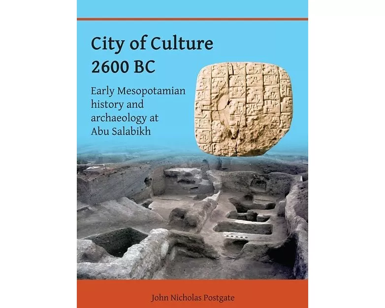 City of Culture 2600 BC: Early Mesopotamian History and Archaeology at Abu Salabikh