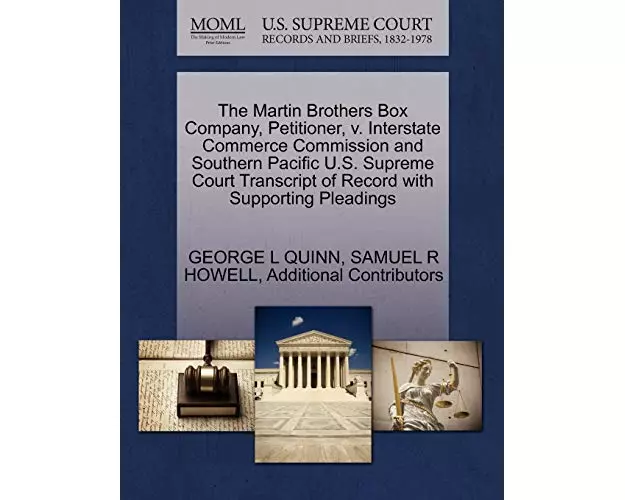 The Martin Brothers Box Company, Petitioner, V. Interstate Commerce Commission and Southern Pacific U.S. Supreme Court Transcript of Record with Suppo