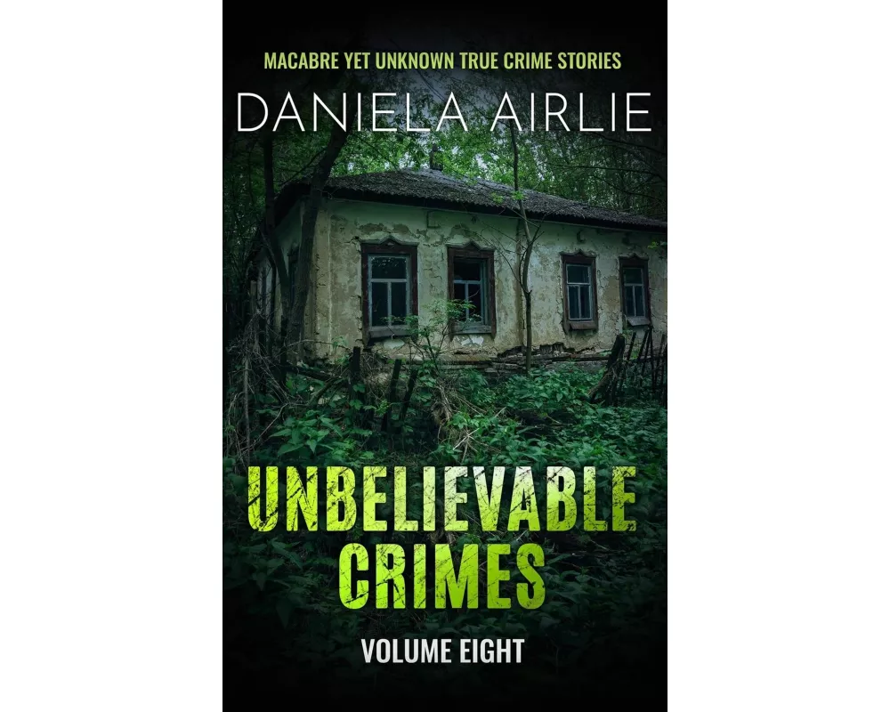 Unbelievable Crimes Volume Eight