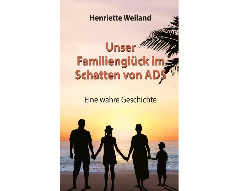 Unser Familienglück im Schatten von ADS