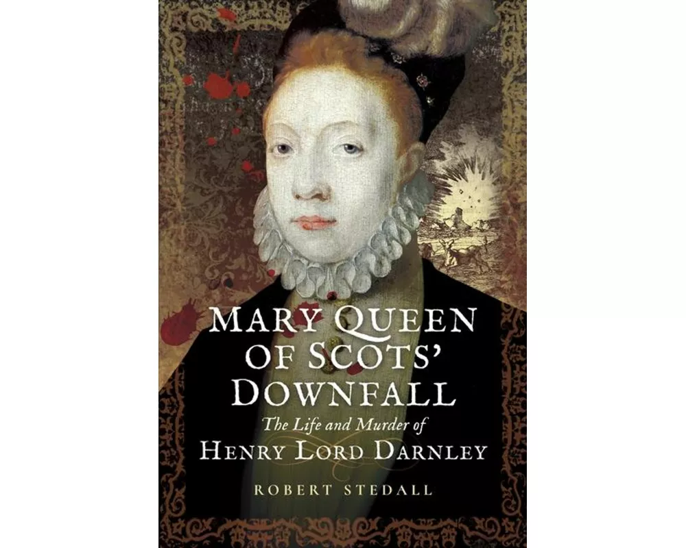 Mary Queen of Scots’ Downfall