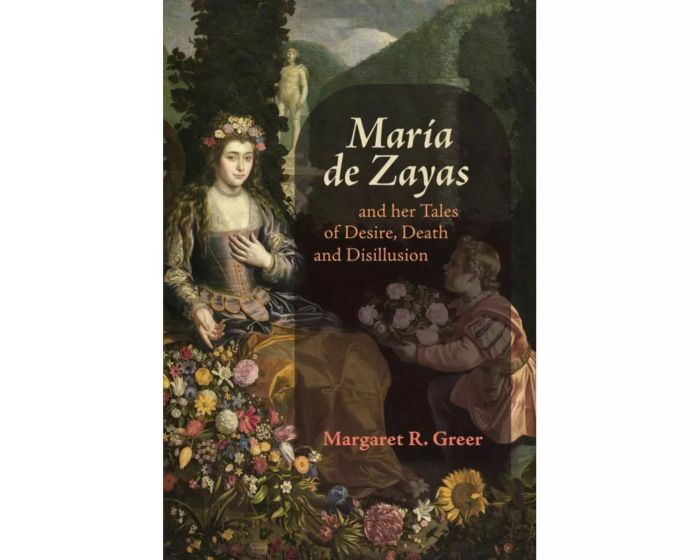 María de Zayas and her Tales of Desire, Death and Disillusion