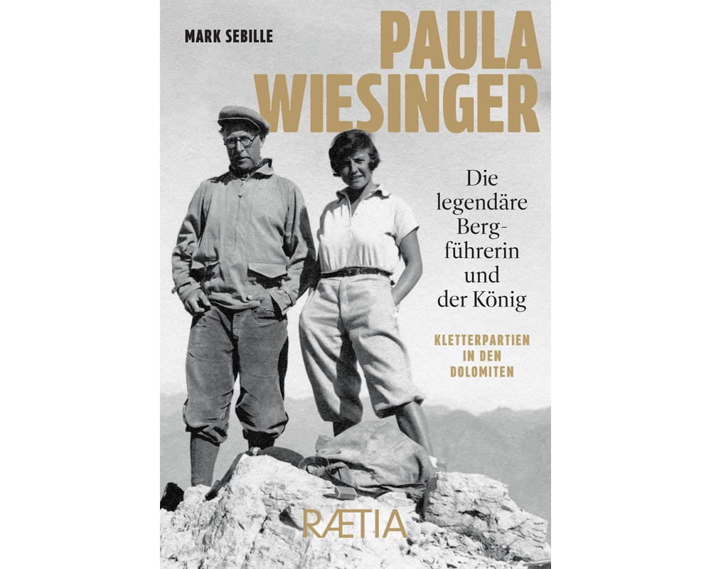 Paula Wiesinger. Die legendäre Bergführerin und der König