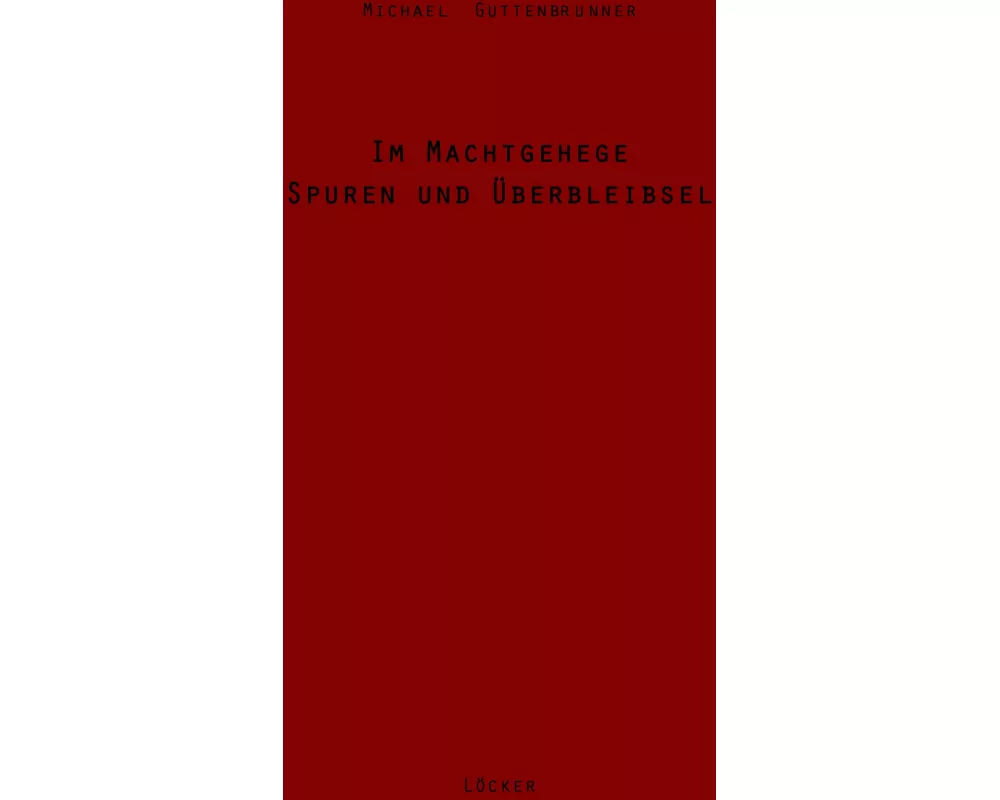 Im Machtgehege - Spuren Und Überbleibsel