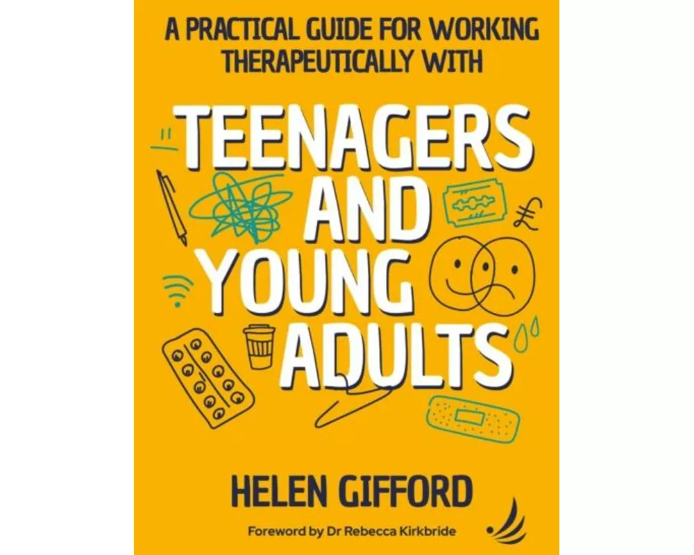 A Practical Guide for Working Therapeutically with Teenagers and Young Adults