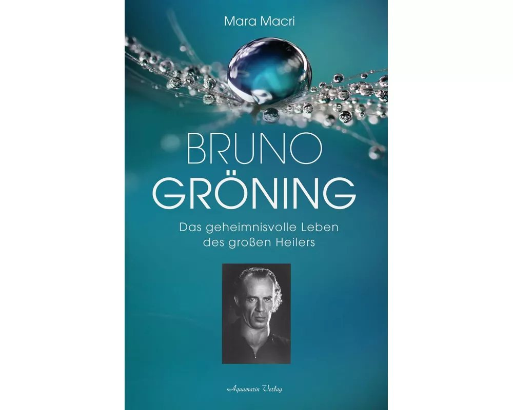 Bruno Gröning – Das geheimnisvolle Leben des großen Heilers