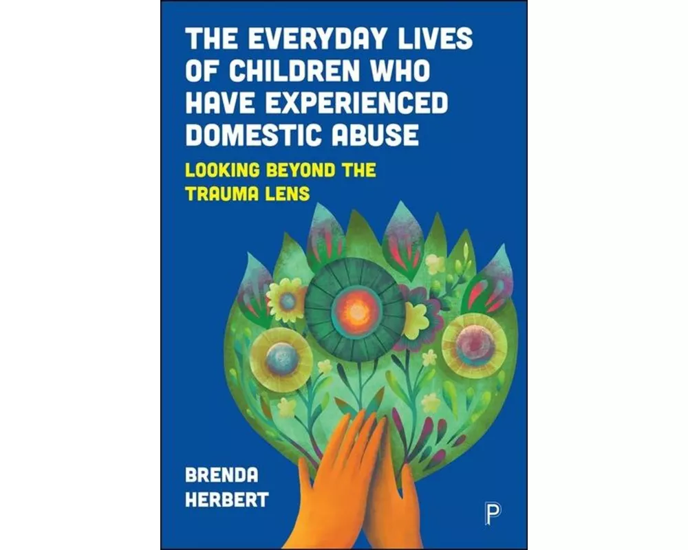 The Everyday Lives of Children Who Have Experienced Domestic Abuse