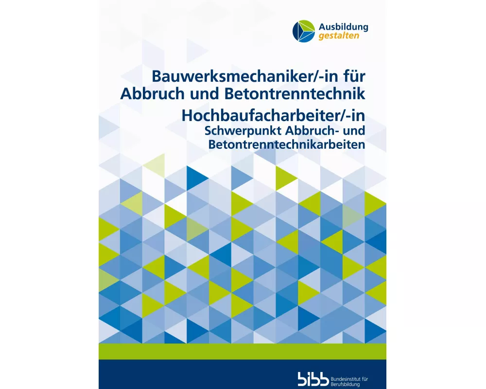 Bauwerksmechaniker für Abbruch und Betontrenntechnik/Bauwerksmechanikerin für Abbruch und Betontrenntechnik Hochbaufacharbeiter/Hochbaufacharbeiterin
