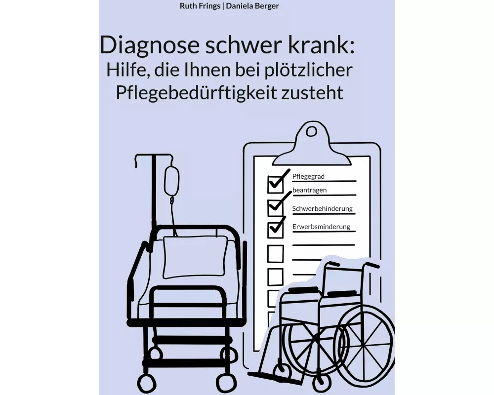 Diagnose schwer krank: Hilfe, die Ihnen bei plötzlicher Pflegebedürftigkeit zusteht
