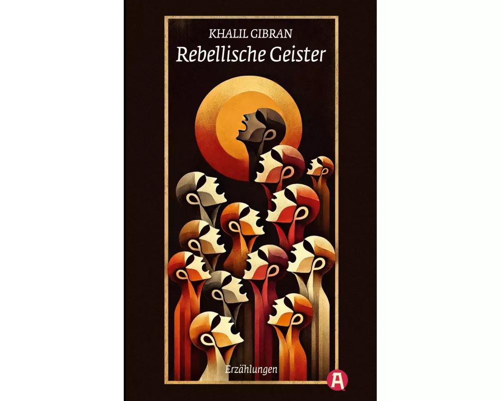 Rebellische Geister. Erzählungen. Khalil Gibran