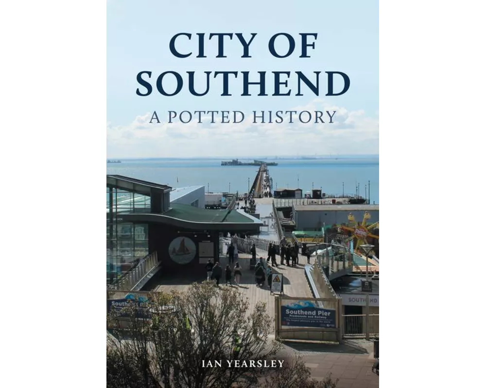 City of Southend: A Potted History